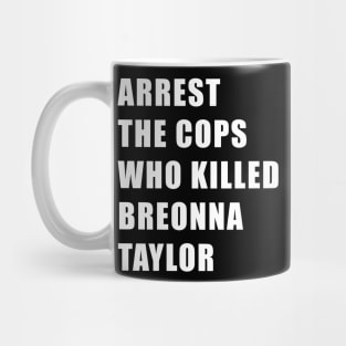 Arrest the cops who killed Breonna Taylor Mug